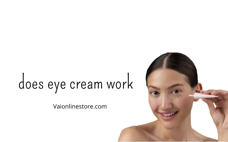 does eye cream work