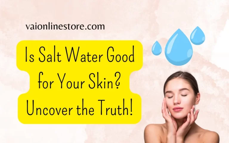 Is Salt Water Good for Your Skin?
