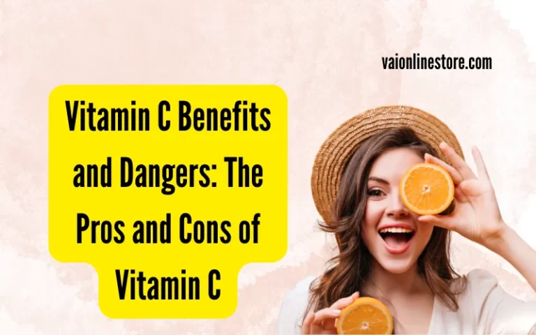 Vitamin C Benefits and Dangers: The Pros and Cons of Vitamin C