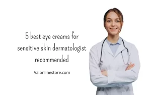 5 best eye creams for sensitive skin dermatologist recommended