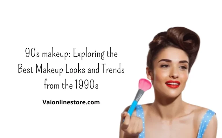 90s makeup: Exploring the Best Makeup Looks and Trends from the 1990s