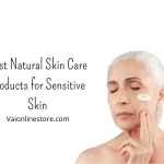 Best Natural Skin Care Products for Sensitive Skin