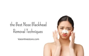 the Best Nose Blackhead Removal Techniques