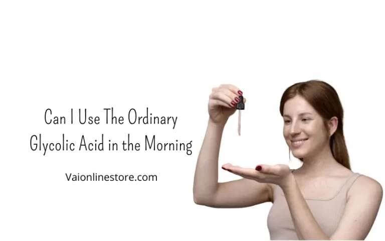 Can I Use The Ordinary Glycolic Acid in the Morning