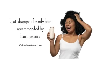 best shampoo for oily hair recommended by hairdressers