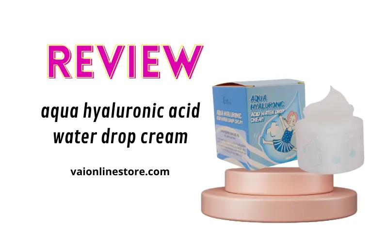 Review: aqua hyaluronic acid water drop cream