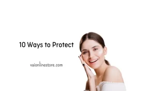 10 Ways to Protect Your Skin