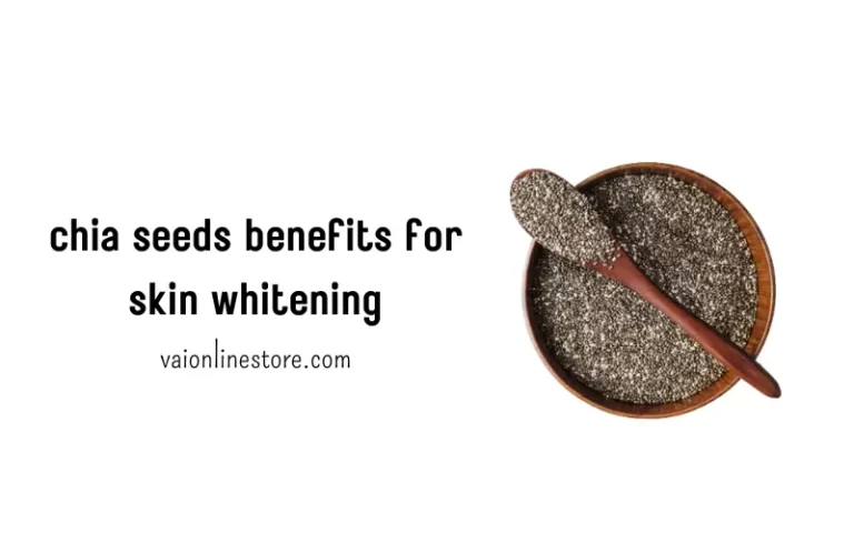 chia seeds benefits for skin whitening