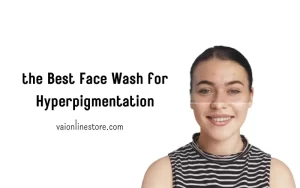 Discover the Best Face Wash for Hyperpigmentation Today!