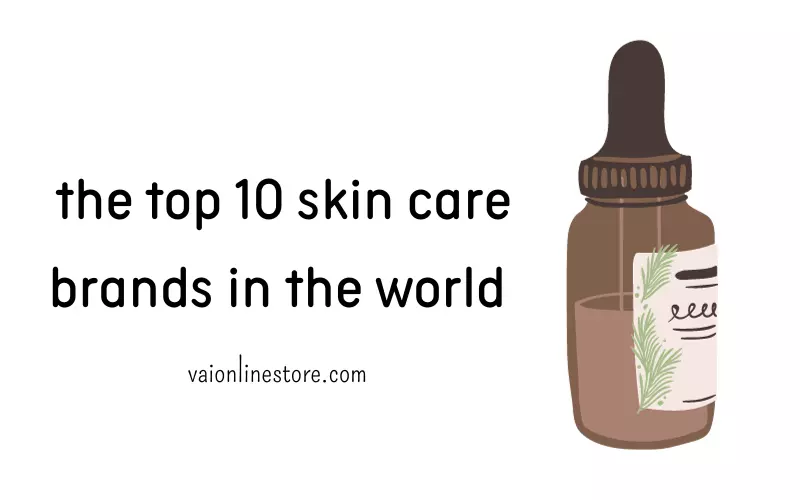  the top 10 skin care brands in the world