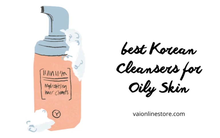 best Korean Cleansers for Oily Skin
